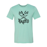 Lets Get Toasted Shirt