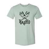 Lets Get Toasted Shirt