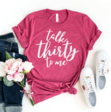 Talk Thirty To Me T-shirt