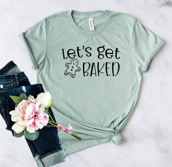 Lets Get Baked Shirt