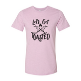 Lets Get Toasted Shirt